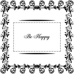 Vector illustration of design writing be happy with elegant flower frame