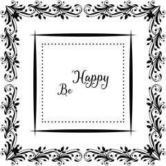 Vector illustration of design writing be happy with elegant flower frame