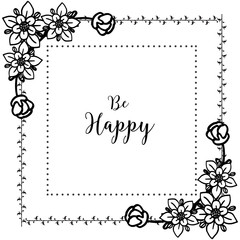 Vector illustration greeting card be happy with ornate of flower frame