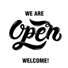 Open. We are Open. Hand drawn lettering. Vector illustration. Best for shop or restaurant / cafe banner. Store poster. Bar banner.