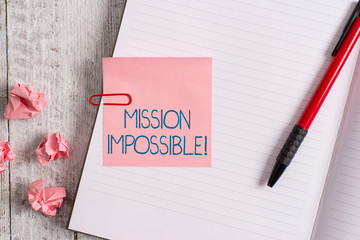 Word writing text Mission Impossible. Business photo showcasing Difficult Dangerous Assignment...