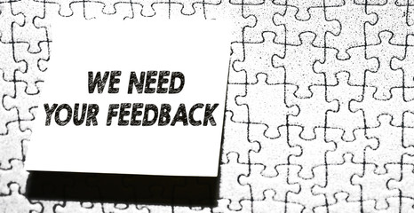 Word writing text We Need Your Feedback. Business photo showcasing criticism given to say can be...