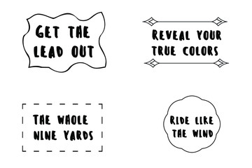 Fototapeta premium Get the lead out, Reveal your true colors, Ride like the wind, The whole nine yards. Calligraphy sayings for print. Vector Quotes