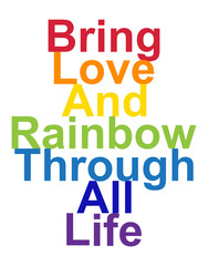LGBT concept, motivating phrase in the colors of the rainbow. Bring love and rainbow through life