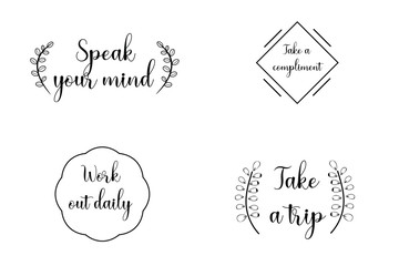 Take a compliment, Take a trip, Speak your mind, Work out daily. Calligraphy sayings for print. Vector Quotes