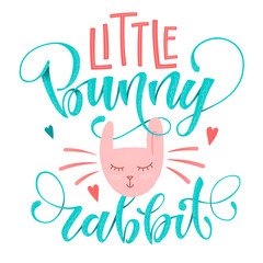 Little Bunny Rabbit quote. Isolated color pink, blue flat hand draw calligraphy script and grotesque lettering logo phrase.