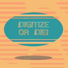 Word writing text Digitize Or Die. Business concept for Embrace the digital evolution or get beaten by competition Blank Color Oval Shape with Horizontal Stripe Floating and Shadow photo