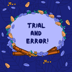 Word writing text Trial And Error. Business concept for Lear something by trying to do it and making mistakes Wreath Made of Different Color Seeds Leaves and Rolled Cinnamon photo
