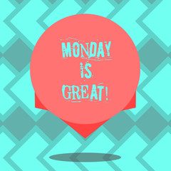 Text sign showing Monday Is Great. Conceptual photo Excellent first day of the week Good routine Inspiration Blank Color Circle Floating photo with Shadow and Design at the Edge