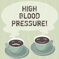 Handwriting text writing High Blood Pressure. Concept meaning force pushing against walls of your blood vessels Sets of Cup Saucer for His and Hers Coffee Face icon with Blank Steam