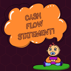 Text sign showing Cash Flow Statement. Conceptual photo financial measures cash generated used by company period Baby Sitting on Rug with Pacifier Book and Blank Color Cloud Speech Bubble