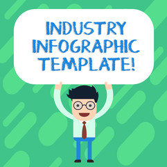 Handwriting text Industry Infographic Template. Concept meaning Pattern to use in creating visual image Man Standing Holding Above his Head Blank Rectangular Colored Board