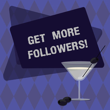 Conceptual hand writing showing Get More Followers. Business photo text increase showing who interested willing engage with you Filled Cocktail Wine Glass with Olive on the Rim Text Space