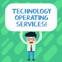 Handwriting text Technology Operating Services. Concept meaning Offer specialized technologyoriented results Man Standing Holding Above his Head Blank Rectangular Colored Board