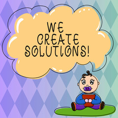 Text sign showing We Create Solutions. Conceptual photo way to solve problem or deal with difficult situation Baby Sitting on Rug with Pacifier Book and Blank Color Cloud Speech Bubble