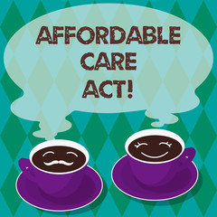 Writing note showing Affordable Care Act. Business photo showcasing Guarantees that can receive or buy health insurance Sets of Cup Saucer for His and Hers Coffee Face icon with Blank Steam