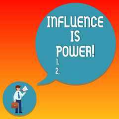 Handwriting text writing Influence Is Power. Concept meaning have important effect causes on someone or something Man in Necktie Carrying Briefcase Holding Megaphone Blank Speech Bubble