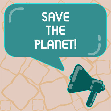 Conceptual hand writing showing Save The Planet. Business photo text Take care of the environment do ecological actions Megaphone and Rectangular Color Speech Bubble with Reflection