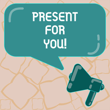 Conceptual hand writing showing Present For You. Business photo text To receive a gift surprise special occasion appreciation Megaphone and Rectangular Color Speech Bubble with Reflection