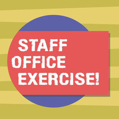 Text sign showing Staff Office Exercise. Conceptual photo Promoting physical fitness routine for office staff Blank Rectangular Color Shape with Shadow Coming Out from a Circle photo