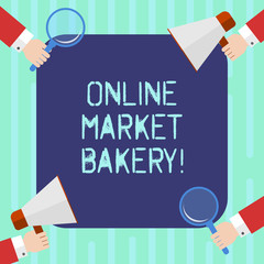 Word writing text Online Market Bakery. Business concept for Produces and sells flourbased food baked in oven Hu analysis Hands Each Holding Magnifying Glass and Megaphone on 4 Corners