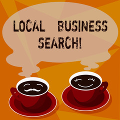 Text sign showing Local Business Search. Conceptual photo looking for product or service that is locally located Sets of Cup Saucer for His and Hers Coffee Face icon with Blank Steam