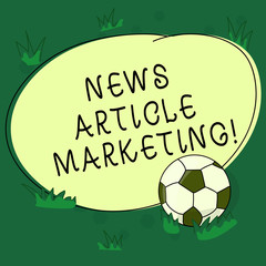Text sign showing News Article Marketing. Conceptual photo Write and issue short articles to a range of outlets Soccer Ball on the Grass and Blank Outlined Round Color Shape photo