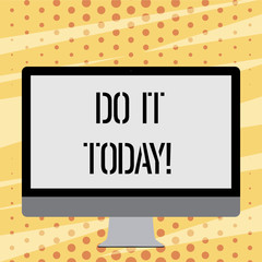 Text sign showing Do It Today. Business photo showcasing Start working doing something needed now