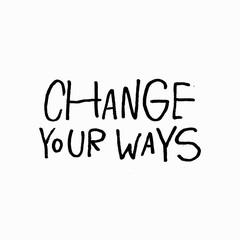 Change your ways shirt quote lettering