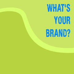 Word writing text What S Your Brandquestion. Business photo showcasing asking about slogan or logo Advertising Marketing