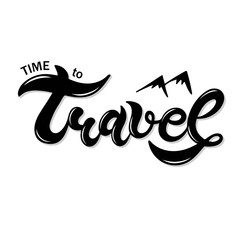 Travel. Time to travel. Hand drawn lettering. Best for Travel journal