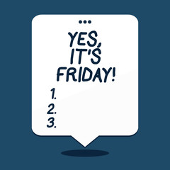 Text sign showing Yes It S Friday. Business photo text having weekend Taking rest orbreak