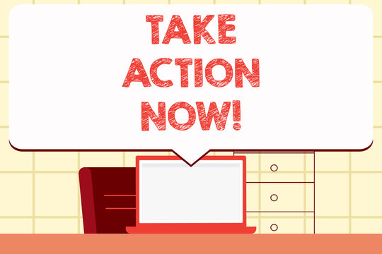 Writing note showing Take Action Now. Business concept for Urgent Move Start Promptly Immediate Begin