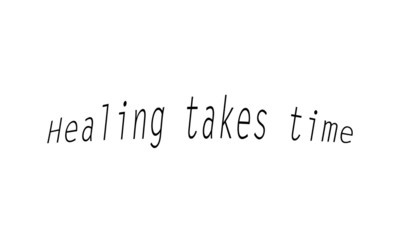 Christian faith, Healing takes time, typography for print or use as poster, card, flyer or T shirt