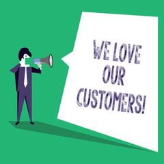 Text sign showing We Love Our Customers. Business photo text Client deserves good service satisfaction respect