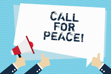 Conceptual hand writing showing Call For Peace. Business photo text Make votes to a peaceful world Be calmed relaxed do not fight