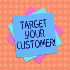 Writing note showing Target Your Customer. Business photo showcasing Aim those clients who are most likely to buy from you Multiple Layer of Sheets Color Paper Cardboard with Shadow