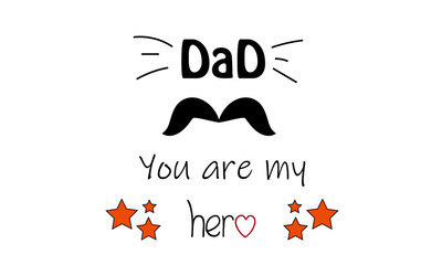 Happy Fathers Day card, Dad, you are my hero,  typography for print or use as poster, card, flyer, banner, clip art or T shirt