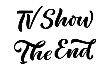 TV Show, The End lettering in calligraphy style on white background. Graphic design illustration. Hand drawing slogan. Template for Online Cinema. Vector