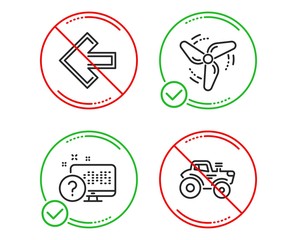 Do or Stop. Wind energy, Left arrow and Online quiz icons simple set. Tractor sign. Ventilator, Direction arrow, Web support. Farm transport. Technology set. Line wind energy do icon. Vector