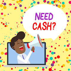 Conceptual hand writing showing Need Cash Question. Concept meaning asking someone if you need extra money or dont Man Speaking Through Laptop into Loudhailer Bubble Announce