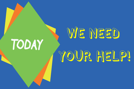 Writing note showing We Need Your Help. Business concept for asking someone to stand with you against difficulty Different colored paper sheets light background. Origami paper material