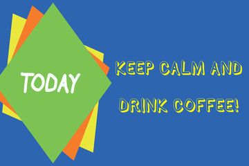 Writing note showing Keep Calm And Drink Coffee. Business concept for encourage demonstrating to enjoy caffeine drink and relax Different colored paper sheets light background. Origami paper material