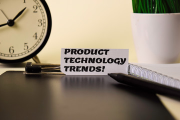Product Technology Trends! on the paper isolated on it desk. Business and inspiration concept