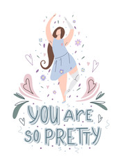 Beautiful girl dancing in flowers with prosthetic arm and leg with hand drawn lettering You are so pretty with doodle heart and leaves. Strong self sufficient woman.  Self love and body positive