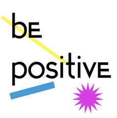 Be Positive quote sign poster