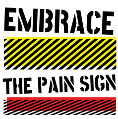 Embrace The Pain Sign quote sign