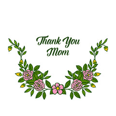 Vector illustration letter thank you mom with ornate of rose flower frame