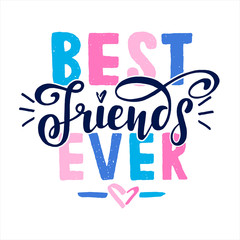 Best Friends Ever. Positive inspirational quote. Handwritten lettering. Vector illustration for greeting card, poster and banner template. Happy Friendship Day.