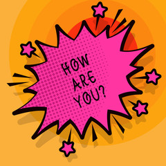 Word writing text How Are Youquestion. Business photo showcasing Your Health status Asking about your life and health